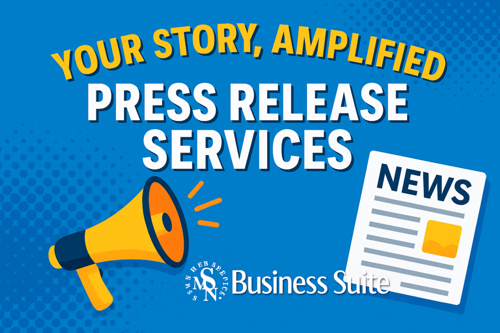 Your Story, Amplified: A Small Business Guide to Smart Press Release Services with SMN Web Services